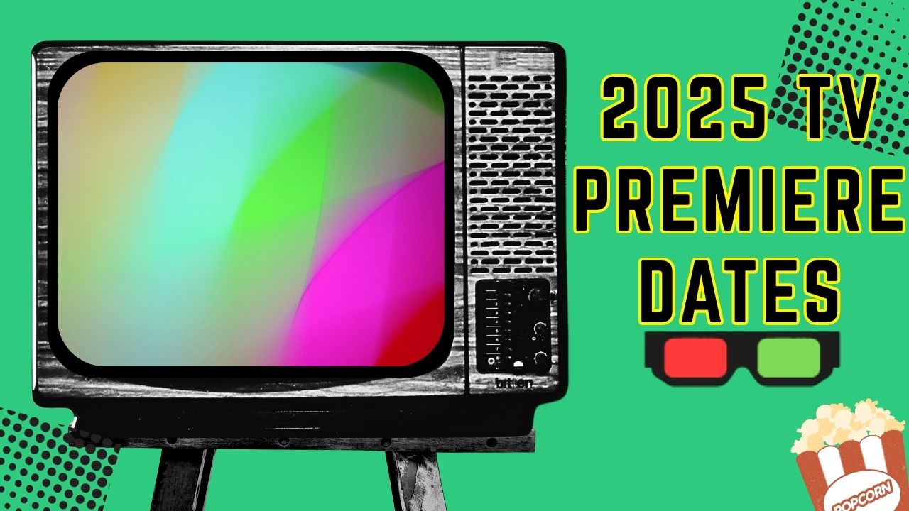 2025 TV Premiere Dates Calendar