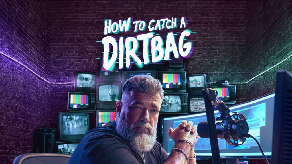 How to Catch a Dirtbag