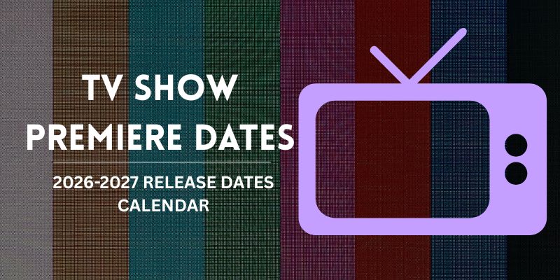 2026-2027 Premiere Date Calendar