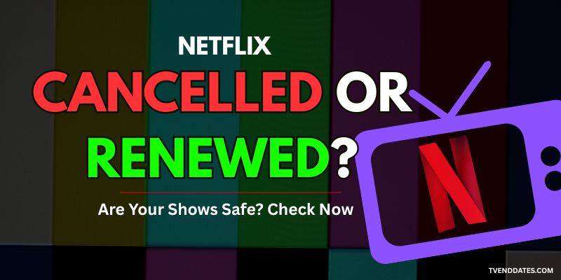 Netflix Cancelled or Renewed? Status Tracker
