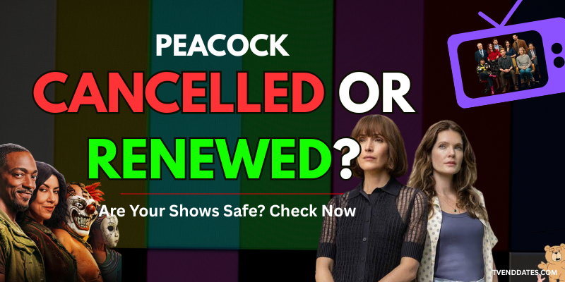 Peacock Cancelled or Renewed? Status Tracker